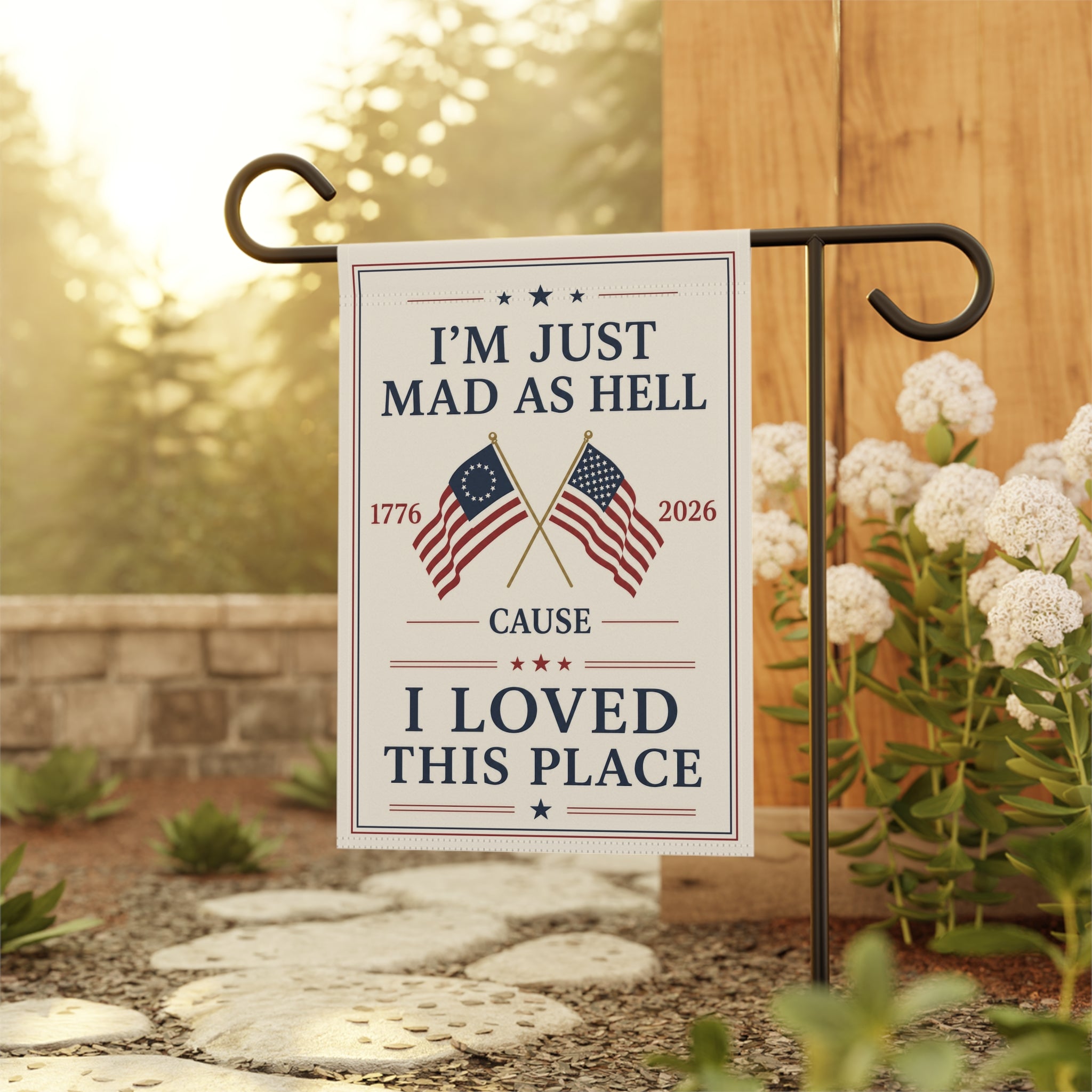 Garden Flag – “I’m Just Mad As Hell ’Cause I Loved This Place” Patriotic 1776–2026 Outdoor Banner