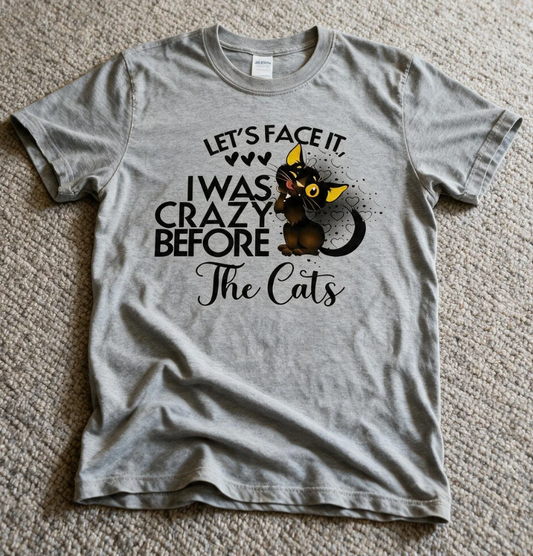 Let's Face It I Was Crazy Before The Cats Ash Color Size XL
