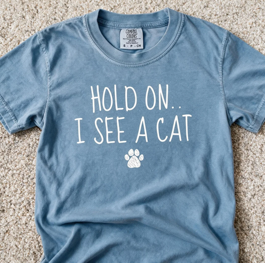 Comfort Colors Hold On I See a Cat Shirt Blue Jean Color Size S